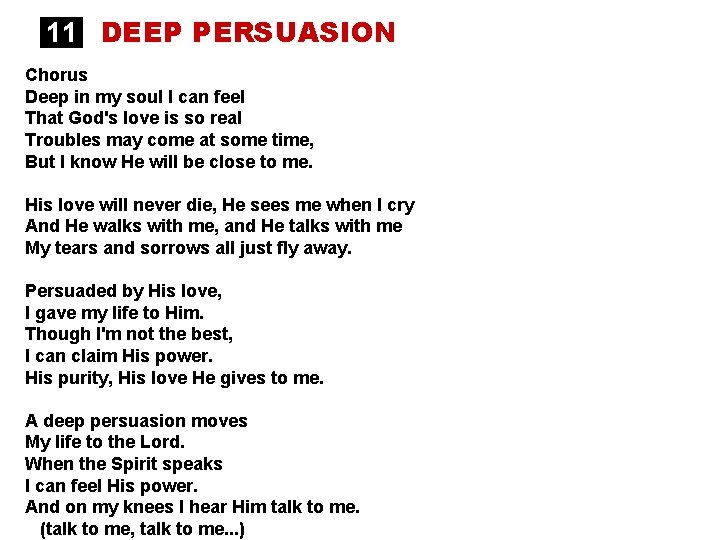 11 DEEP PERSUASION Chorus Deep in my soul I can feel That God's love