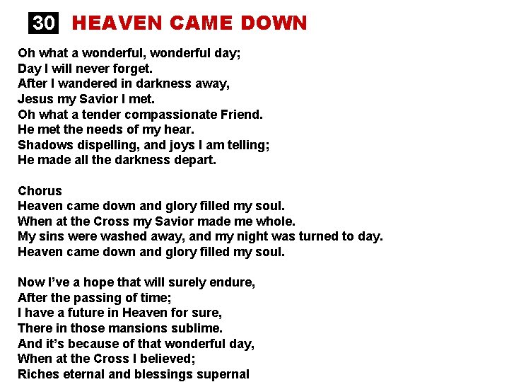 30 HEAVEN CAME DOWN Oh what a wonderful, wonderful day; Day I will never