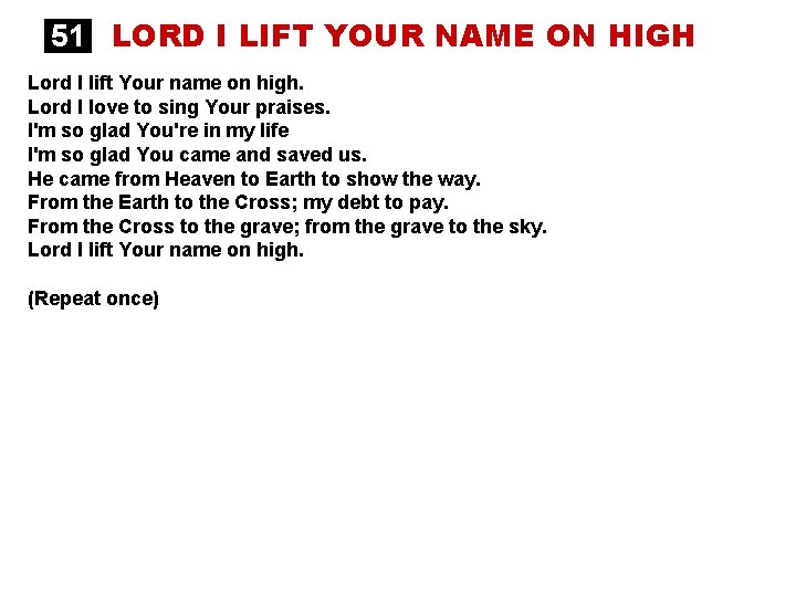51 LORD I LIFT YOUR NAME ON HIGH Lord I lift Your name on