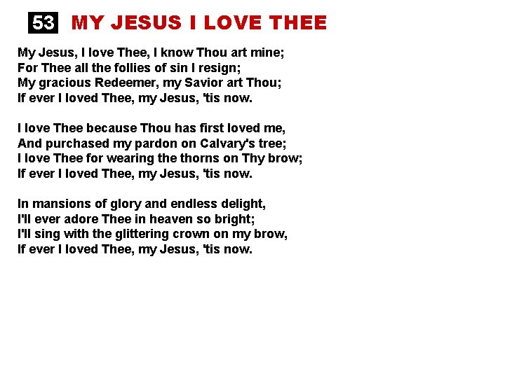 53 MY JESUS I LOVE THEE My Jesus, I love Thee, I know Thou