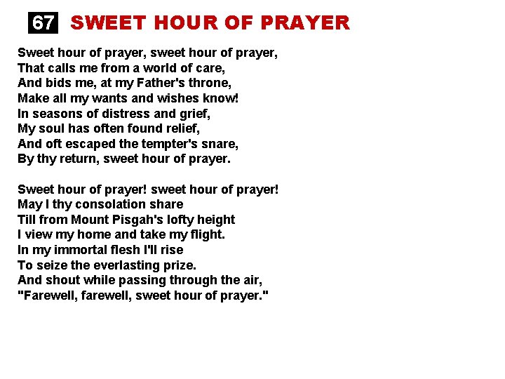 67 SWEET HOUR OF PRAYER Sweet hour of prayer, sweet hour of prayer, That