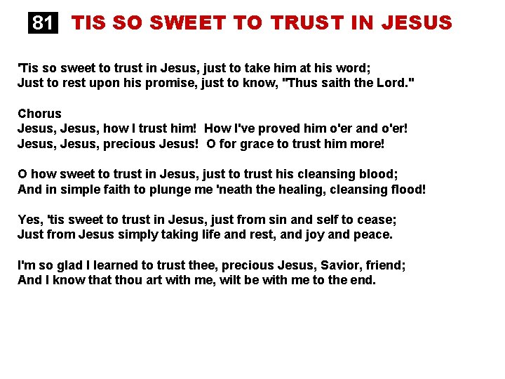 81 TIS SO SWEET TO TRUST IN JESUS 'Tis so sweet to trust in