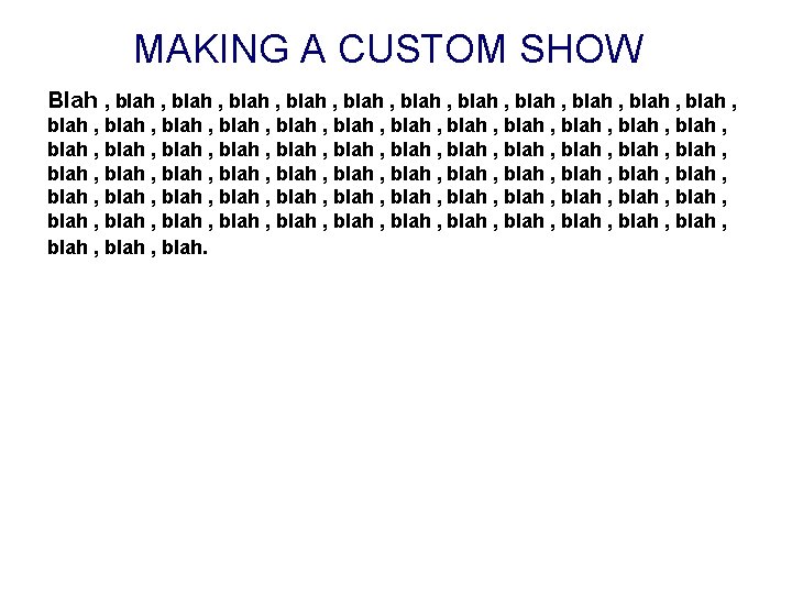 MAKING A CUSTOM SHOW Blah , blah , blah , blah , blah ,