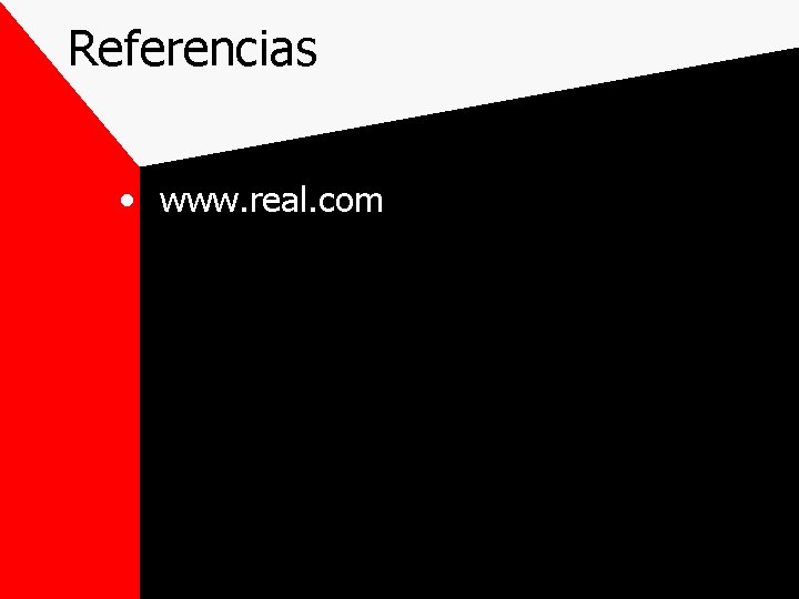 Referencias • www. real. com 