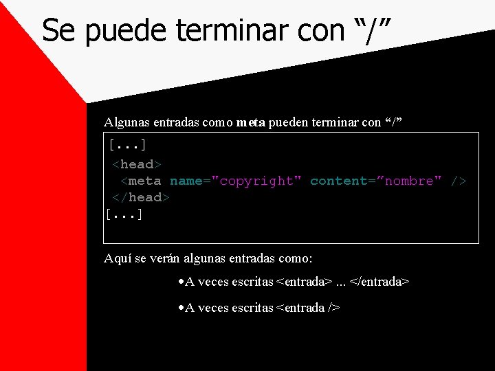 Se puede terminar con “/” Algunas entradas como meta pueden terminar con “/” [.