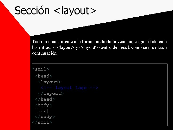 Sección <layout> Todo lo concerniente a la forma, incluida la ventana, es guardado entre