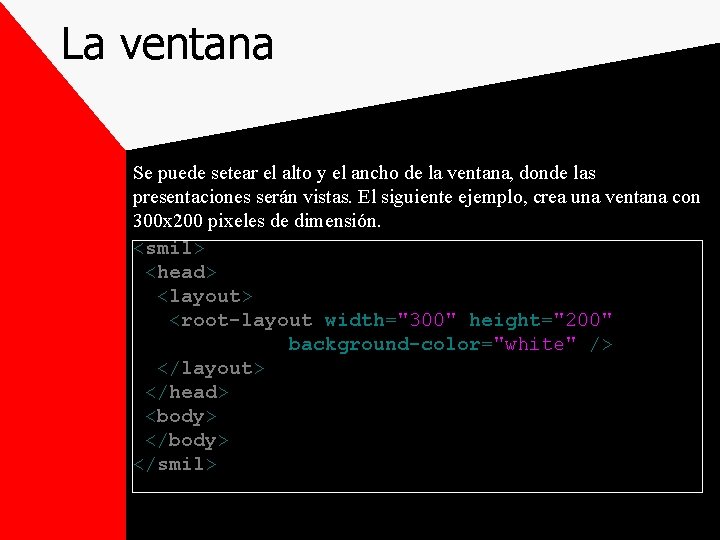 La ventana Se puede setear el alto y el ancho de la ventana, donde