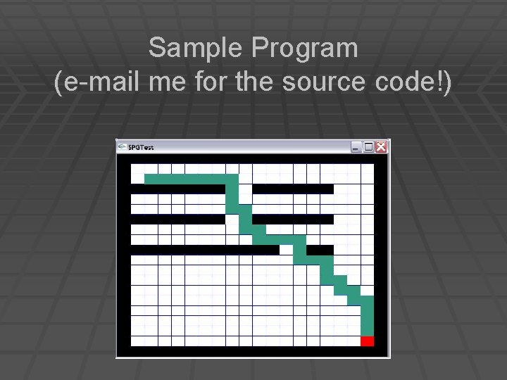 Sample Program (e-mail me for the source code!) 