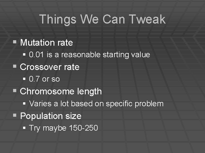 Things We Can Tweak § Mutation rate § 0. 01 is a reasonable starting