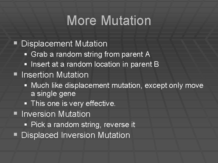 More Mutation § Displacement Mutation § Grab a random string from parent A §
