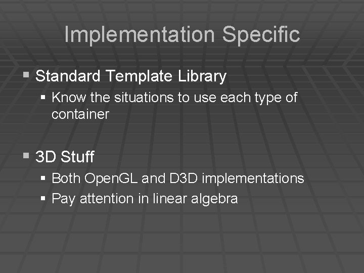 Implementation Specific § Standard Template Library § Know the situations to use each type