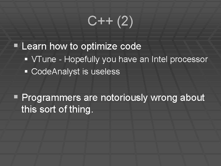 C++ (2) § Learn how to optimize code § VTune - Hopefully you have