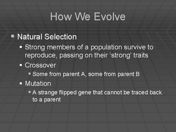 How We Evolve § Natural Selection § Strong members of a population survive to