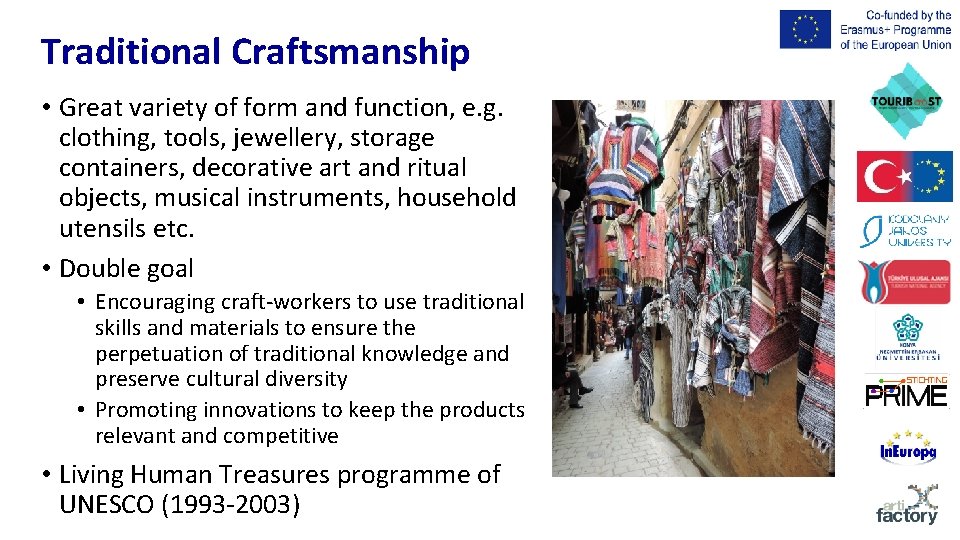 Traditional Craftsmanship • Great variety of form and function, e. g. clothing, tools, jewellery,