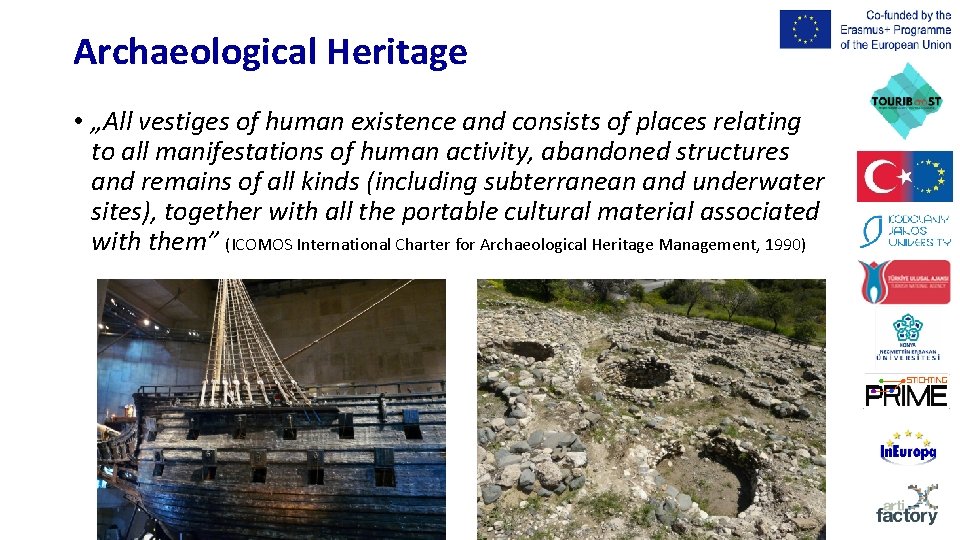 Archaeological Heritage • „All vestiges of human existence and consists of places relating to