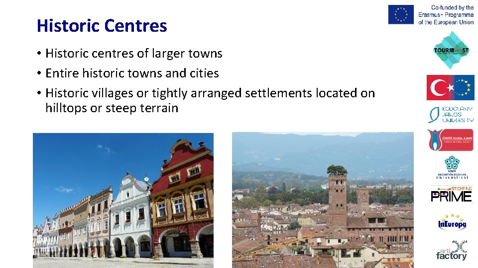 Historic Centres • Historic centres of larger towns • Entire historic towns and cities