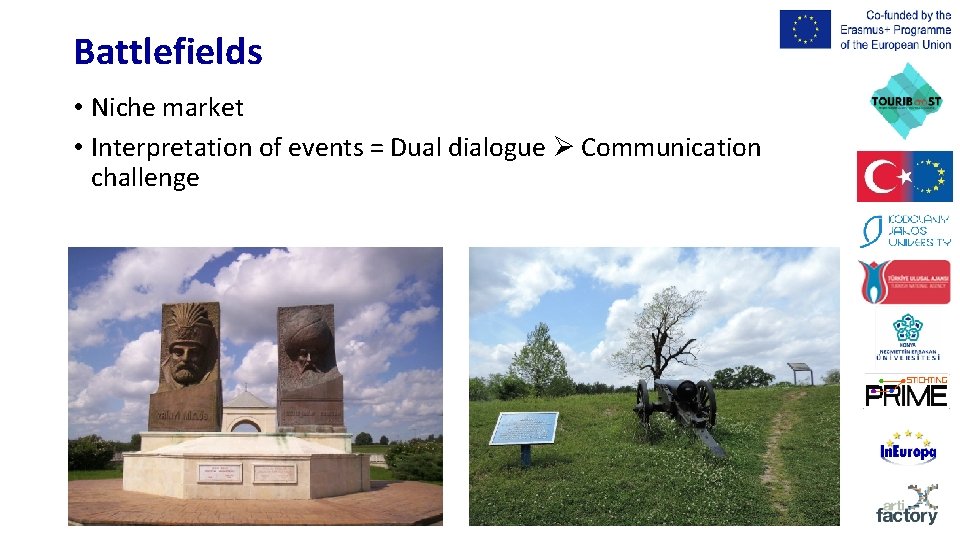 Battlefields • Niche market • Interpretation of events = Dual dialogue Communication challenge 