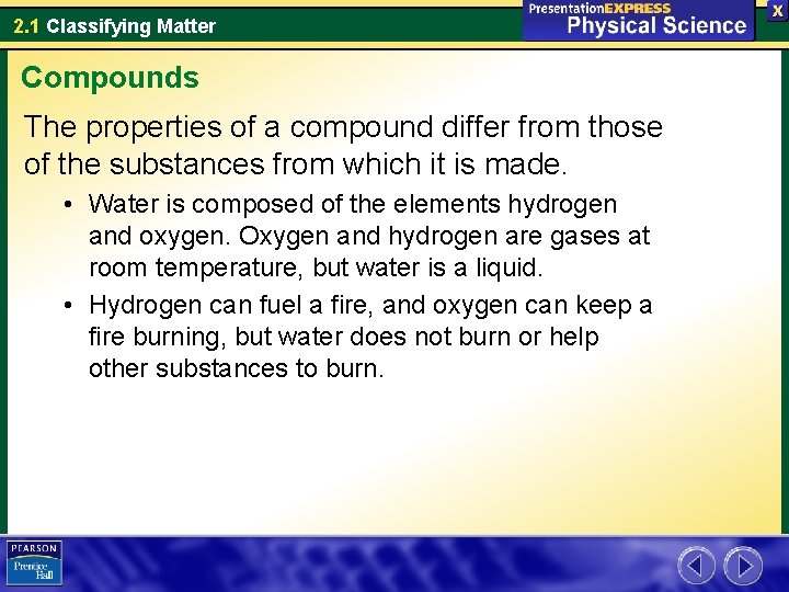 2. 1 Classifying Matter Compounds The properties of a compound differ from those of