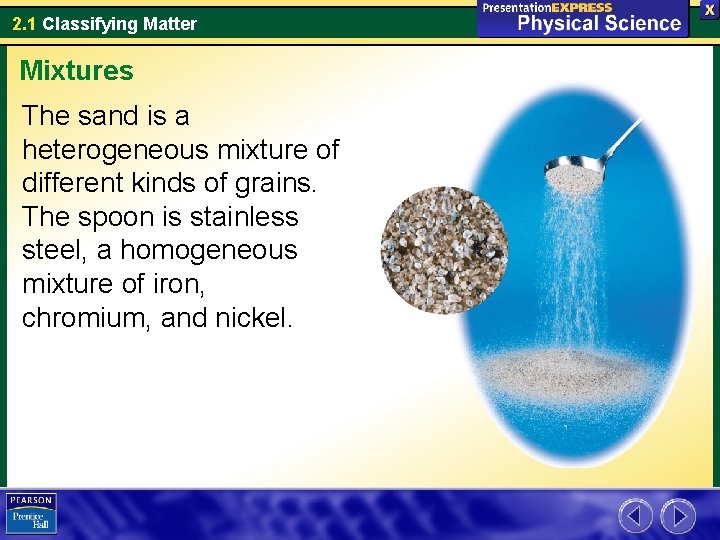 2. 1 Classifying Matter Mixtures The sand is a heterogeneous mixture of different kinds