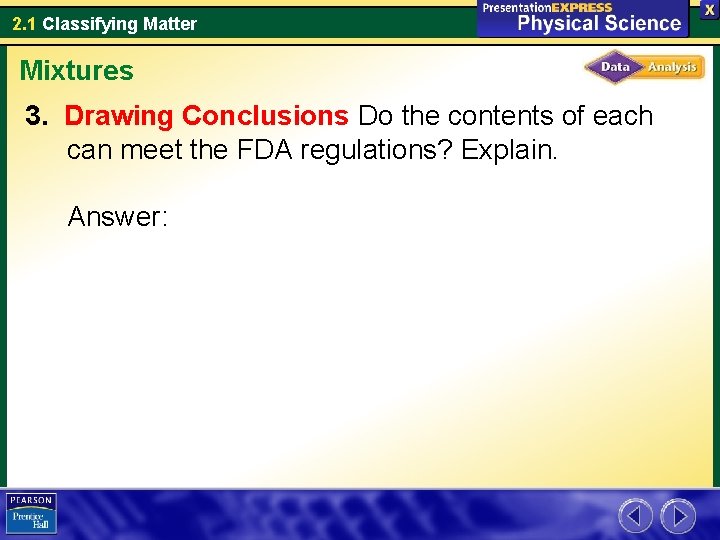 2. 1 Classifying Matter Mixtures 3. Drawing Conclusions Do the contents of each can