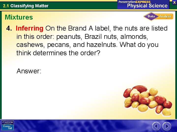 2. 1 Classifying Matter Mixtures 4. Inferring On the Brand A label, the nuts