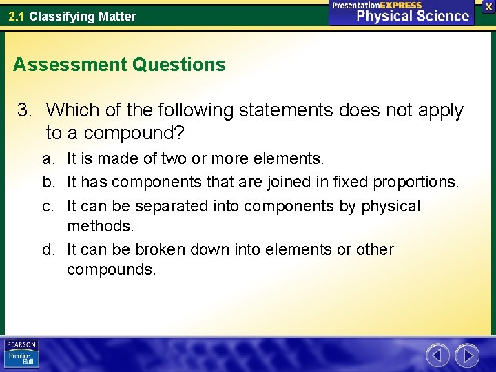 2. 1 Classifying Matter Assessment Questions 3. Which of the following statements does not