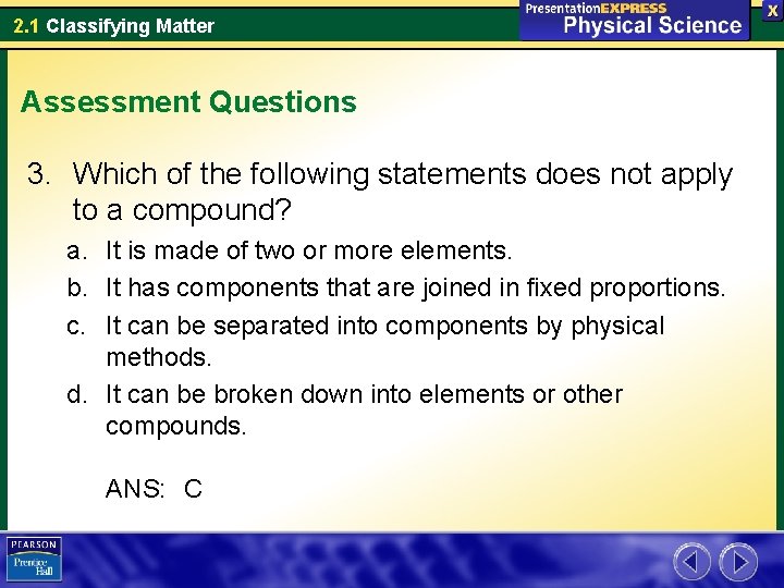 2. 1 Classifying Matter Assessment Questions 3. Which of the following statements does not