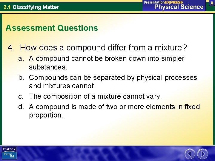 2. 1 Classifying Matter Assessment Questions 4. How does a compound differ from a