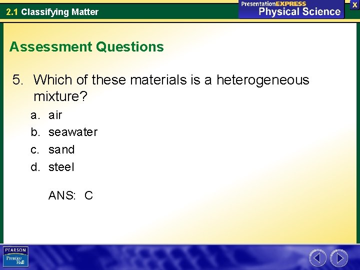 2. 1 Classifying Matter Assessment Questions 5. Which of these materials is a heterogeneous