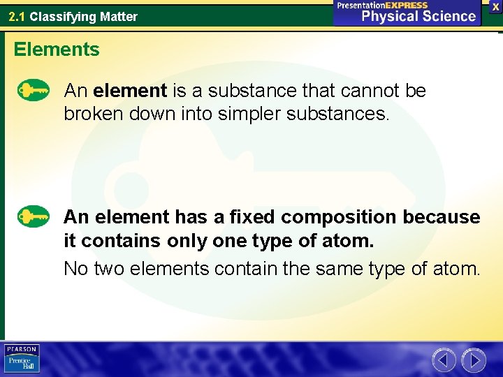 2. 1 Classifying Matter Elements An element is a substance that cannot be broken