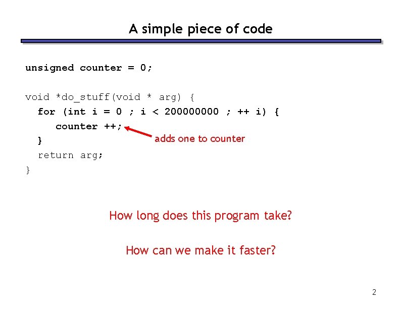 A simple piece of code unsigned counter = 0; void *do_stuff(void * arg) {
