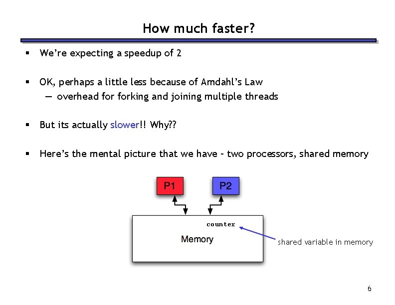How much faster? § We’re expecting a speedup of 2 § OK, perhaps a