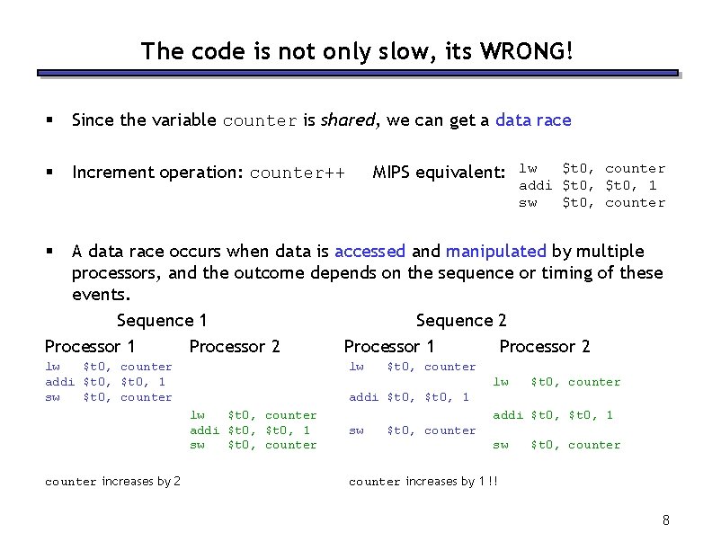 The code is not only slow, its WRONG! § Since the variable counter is