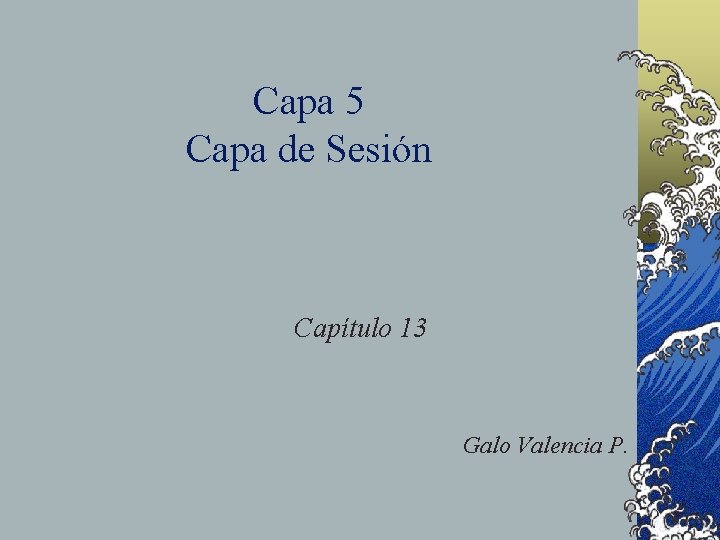 Capa 5 Capa de Sesión Capítulo 13 Galo Valencia P. 