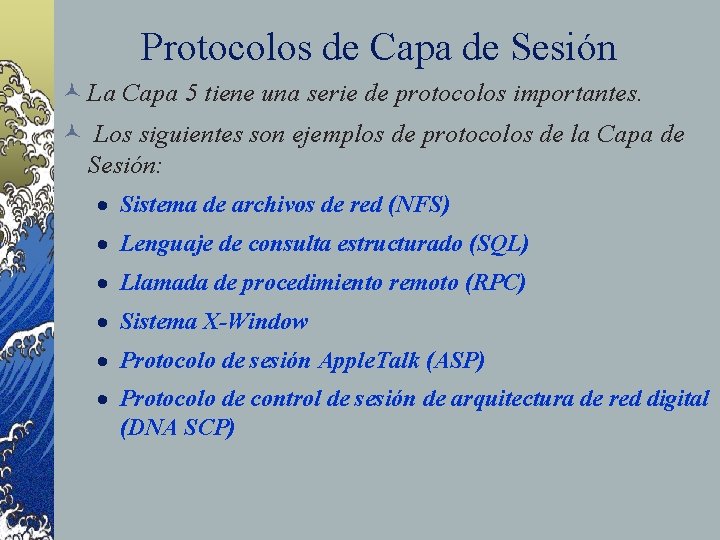 Protocolos de Capa de Sesión © La Capa 5 tiene una serie de protocolos