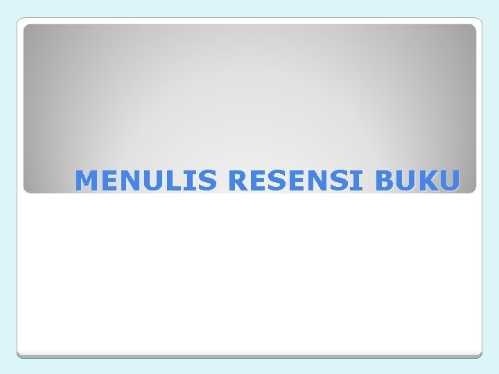 MENULIS RESENSI BUKU 