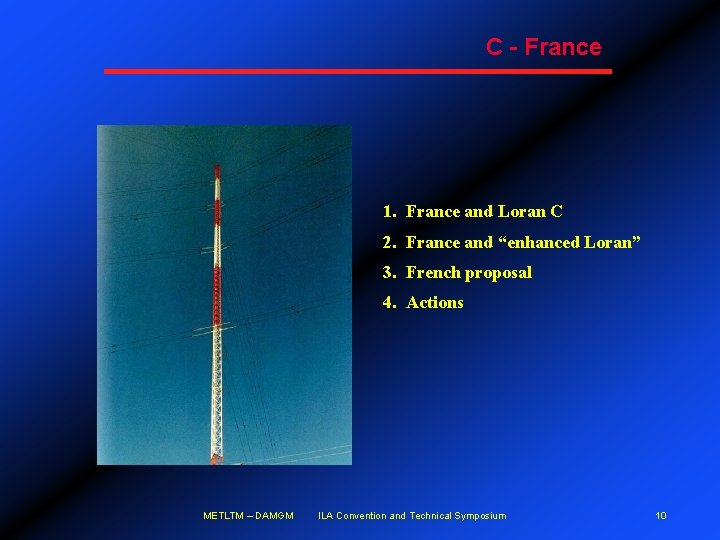 C - France 1. France and Loran C 2. France and “enhanced Loran” 3.