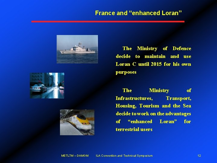 France and “enhanced Loran” The Ministry of Defence decide to maintain and use Loran