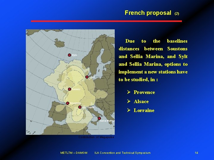 French proposal (2) Due to the baselines distances between Soustons and Sellia Marina, and