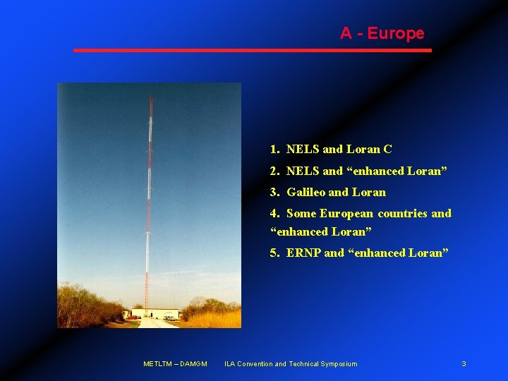 A - Europe 1. NELS and Loran C 2. NELS and “enhanced Loran” 3.