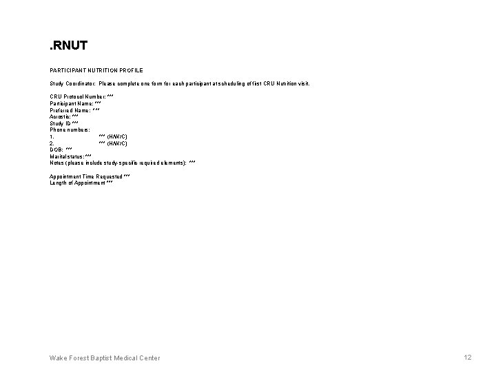 . RNUT PARTICIPANT NUTRITION PROFILE Study Coordinator: Please complete one form for each participant . RNUT PARTICIPANT NUTRITION PROFILE Study Coordinator: Please complete one form for each participant