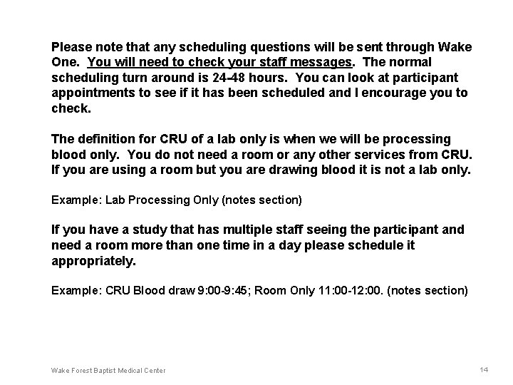 Please note that any scheduling questions will be sent through Wake One. You will Please note that any scheduling questions will be sent through Wake One. You will