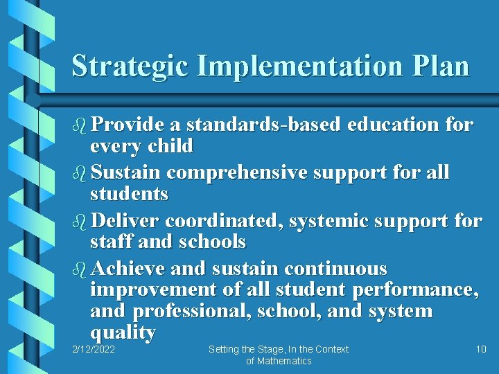 Strategic Implementation Plan b Provide a standards-based education for every child b Sustain comprehensive