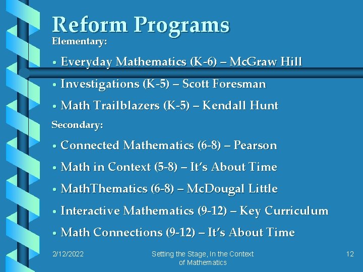 Reform Programs Elementary: • Everyday Mathematics (K-6) – Mc. Graw Hill • Investigations (K-5)
