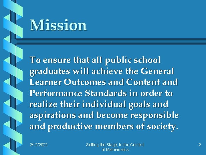 Mission To ensure that all public school graduates will achieve the General Learner Outcomes