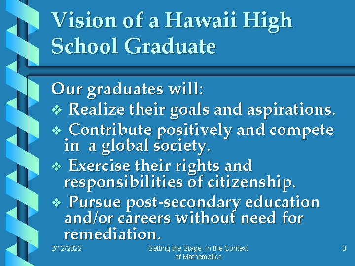 Vision of a Hawaii High School Graduate Our graduates will: v Realize their goals