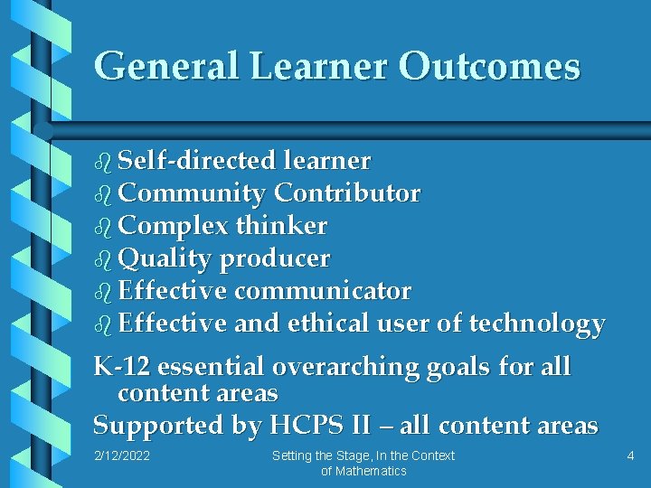 General Learner Outcomes b Self-directed learner b Community Contributor b Complex thinker b Quality