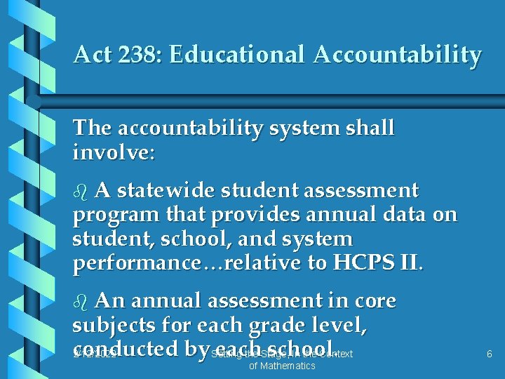 Act 238: Educational Accountability The accountability system shall involve: b A statewide student assessment