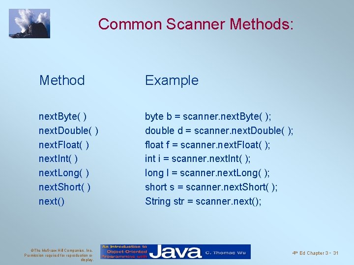 Common Scanner Methods: Method Example next. Byte( ) next. Double( ) next. Float( ) Common Scanner Methods: Method Example next. Byte( ) next. Double( ) next. Float( )