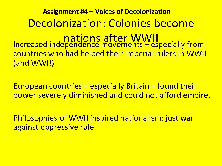 Assignment #4 – Voices of Decolonization: Colonies become nations after WWII Increased independence movements